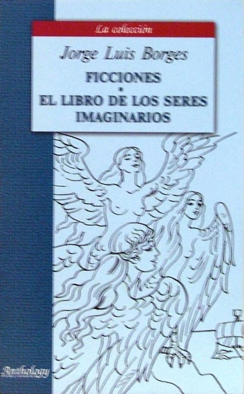 Ficciones. El Libro De Los Seres Imaginarios