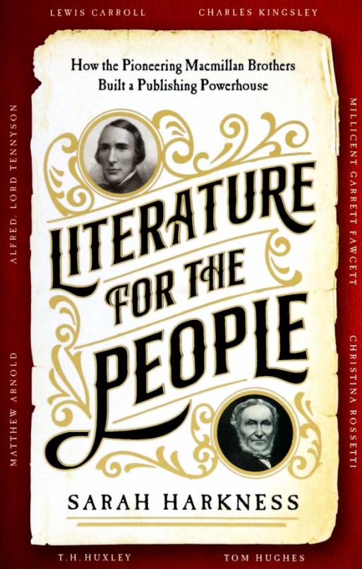 Literature for the People. How The Pioneering Macmillan Brothers Built a Publishing Powerhouse