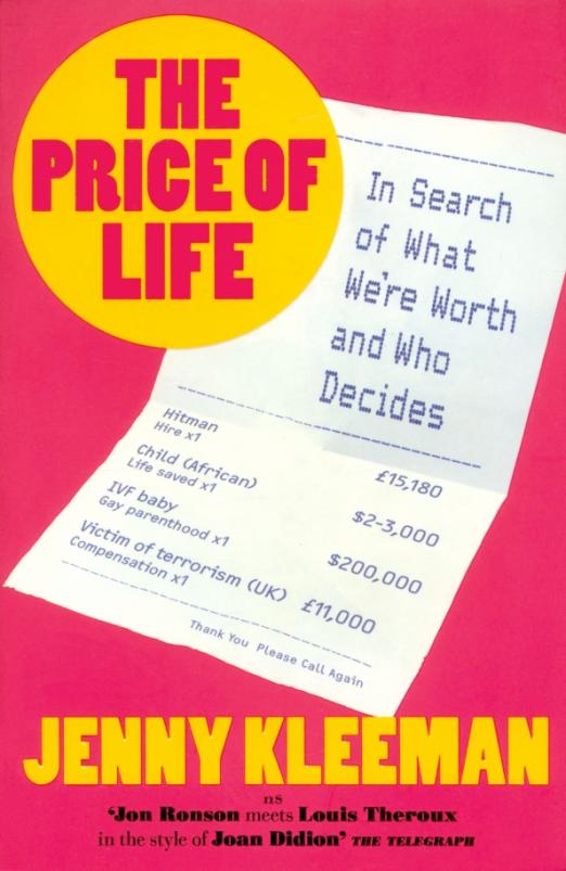 The Price of Life.  In Search of What We're Worth and Who Decides