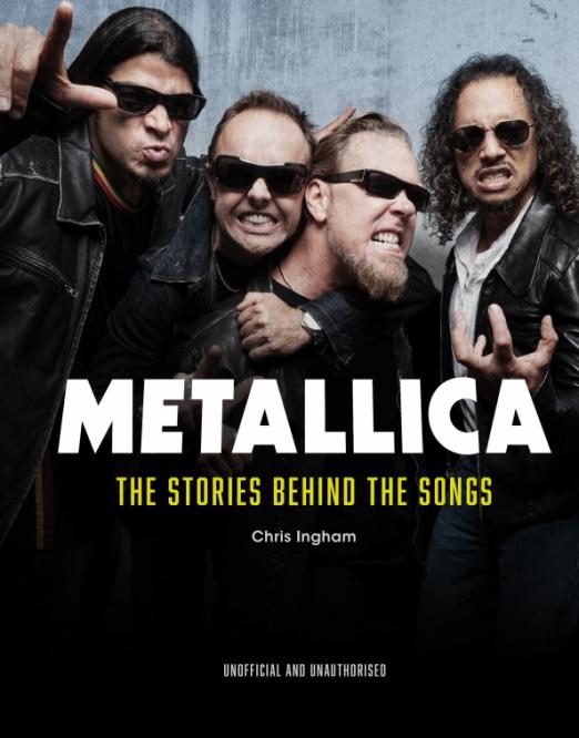 Metallica. The Stories Behind the Songs
