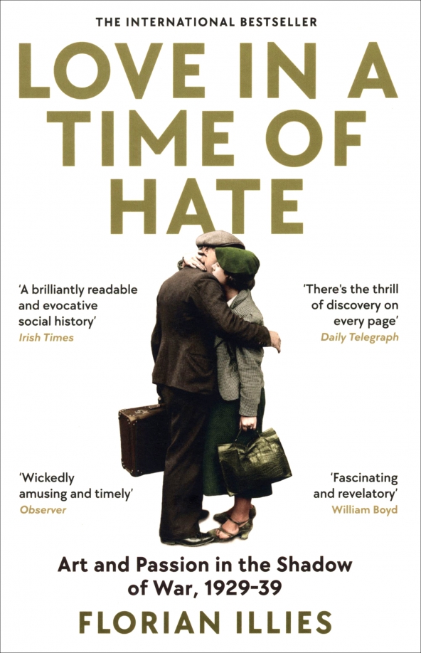 Love in a Time of Hate. Art and Passion in the Shadow of War, 1929-39