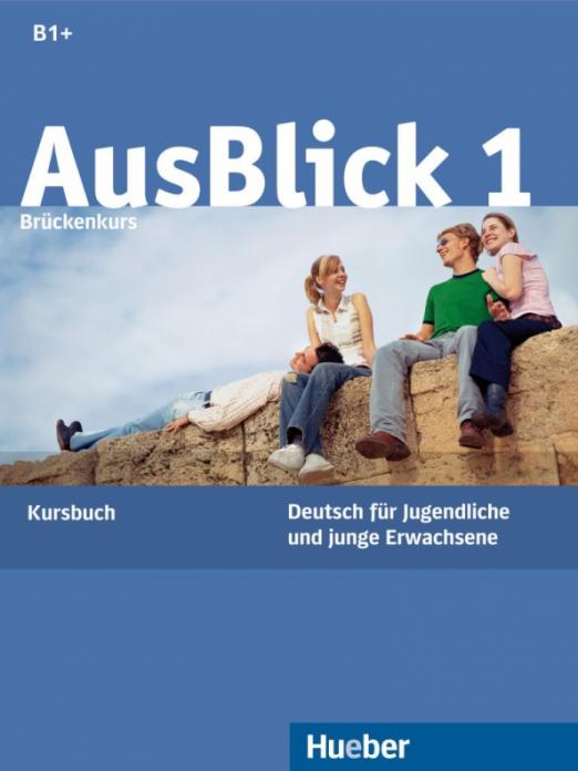 AusBlick 1 Brückenkurs. Kursbuch. Deutsch für Jugendliche und junge Erwachsene
