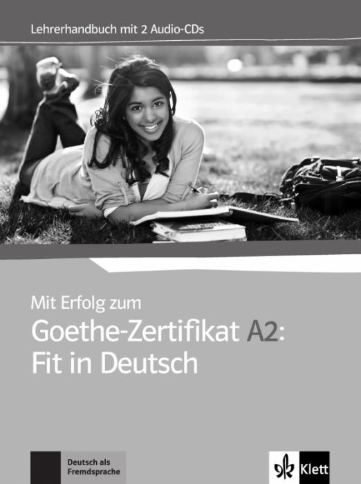 Mit Erfolg zum Goethe-Zertifikat A2. Fit in Deutsch. Lehrerhandbuch + 2 Audio-CDs