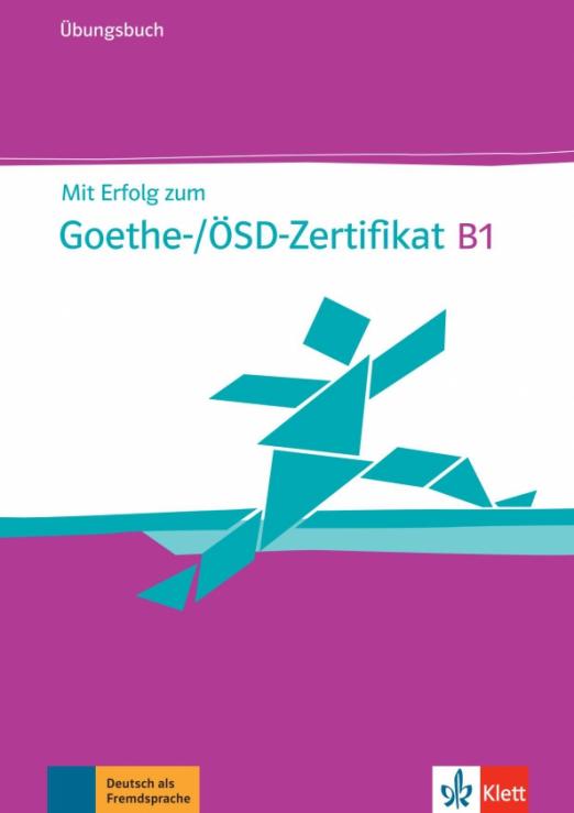 Mit Erfolg zum Goethe-/ÖSD-Zertifikat B1. Übungsbuch + Online