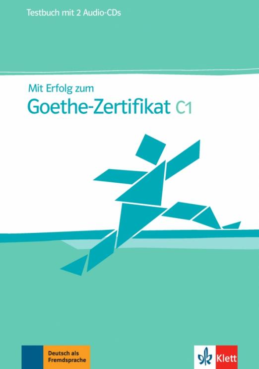Mit Erfolg zum Goethe-Zertifikat C1. Testbuch + 2 Audio-CDs