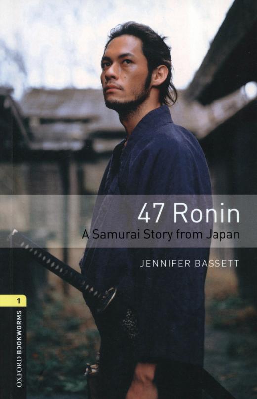 47 Ronin. A Samurai Story from Japan. Level 1. A1-A2