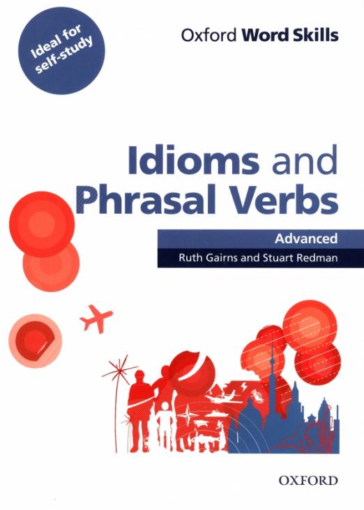 Oxford Word Skills. Advanced. Idioms & Phrasal Verbs. Student Book with Key