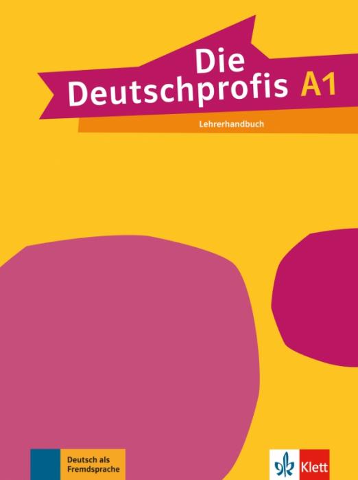 Die Deutschprofis A1 Lehrerhandbuch / Книга для учителя