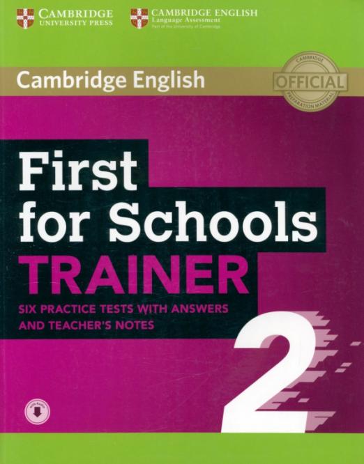 First for Schools. Trainer 2. 6 Practice Tests + Answers + Teacher's Notes with Audio  / Тесты + ответы + заметки учителя