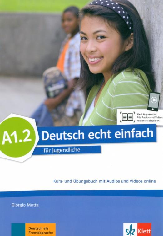 Deutsch echt einfach A1.2. Kurs- und Übungsbuch mit Audios und Videos / Учебник + рабочая тетрадь + аудио видео онлайн Часть А1.2