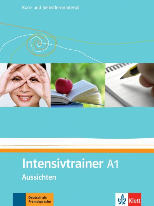 Aussichten. A1. Intensivtrainer. Kurs- und Selbstlernmaterial / Тренажер