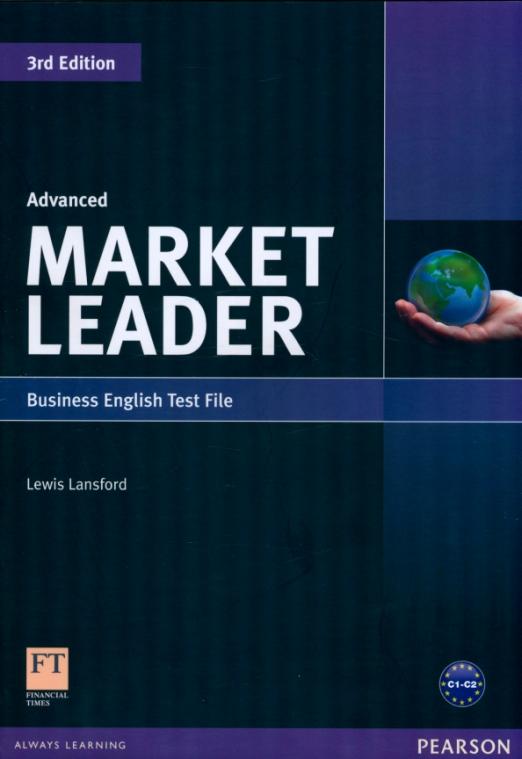Market Leader (3rd Edition) Advanced Business English Test File / Тесты