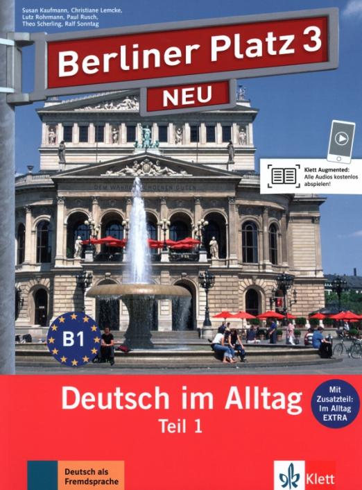 Berliner Platz 3 NEU B1 Lehr- und Arbeitsbuch Teil 1 + Audio-CD / Учебник + рабочая тетрадь + аудио-, видео-материалы + CD + дополнительные материалы Часть 1