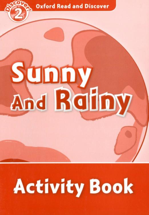 Oxford Read and Discover. Level 2. Sunny and Rainy. Activity Book
