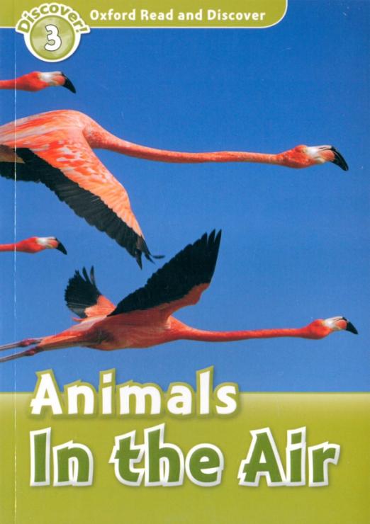 Oxford Read and Discover. Level 3. Animals in the Air