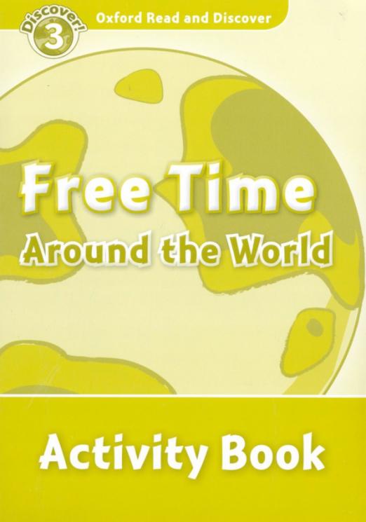 Oxford Read and Discover. Level 3. Free Time Around the World. Activity Book
