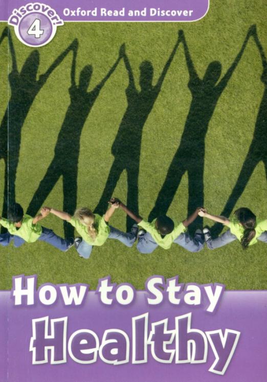 Oxford Read and Discover. Level 4. How to Stay Healthy