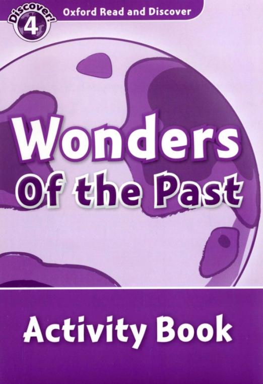 Oxford Read and Discover. Level 4. Wonders of the Past. Activity Book