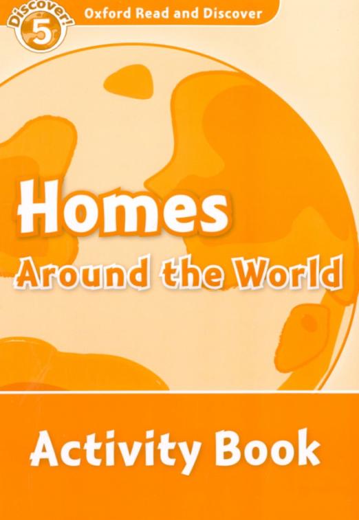 Oxford Read and Discover. Level 5. Homes Around the World. Activity Book