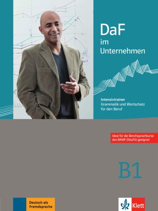 DaF im Unternehmen B1 Intensivtrainer - Grammatik und Wortschatz für den Beruf / Сборник упражнений по грамматике и лексике