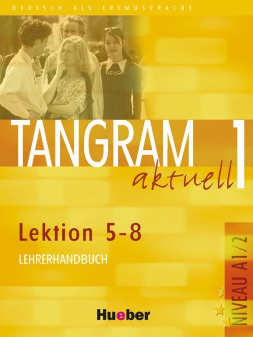 Tangram aktuell 1 – Lektion 5–8. Lehrerhandbuch / Книга для учителя Лекции 5-8