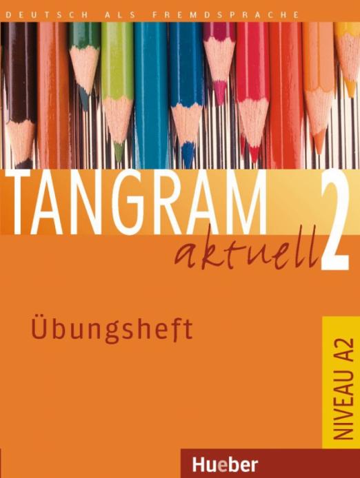 Tangram aktuell 2. Übungsheft / Рабочая тетрадь