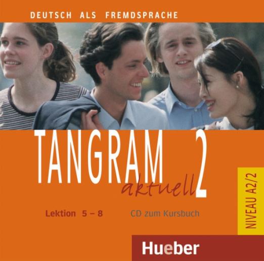Tangram aktuell 2 – Lektion 5–8. Audio-CD zum Kursbuch / Аудиодиски к учебнику Лекции 5-8