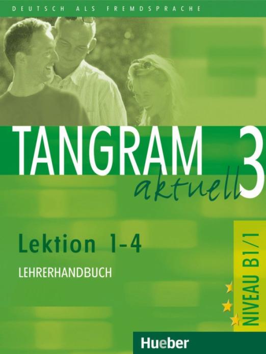 Tangram aktuell 3 – Lektion 1–4. Lehrerhandbuch / Книга для учителя Лекции 1-4