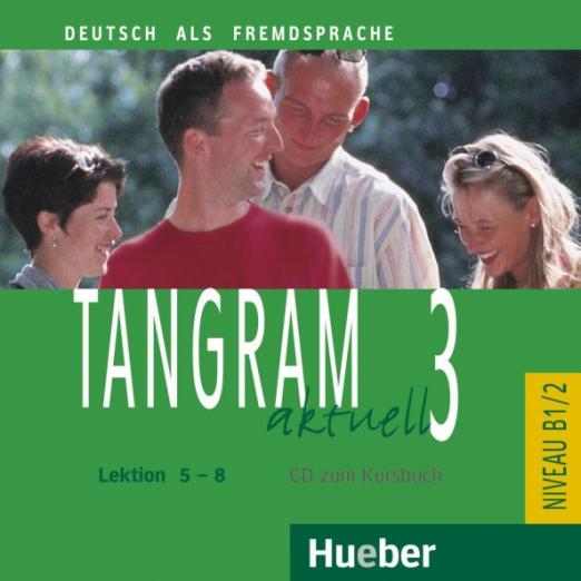 Tangram aktuell 3. Lektion 5-8. Audio-CD zum Kursbuch / Аудиодиски к учебнику Лекции 5-8
