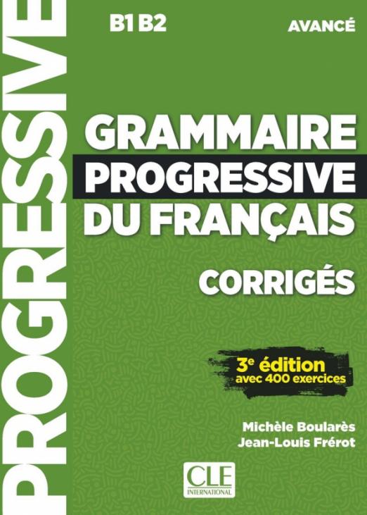 Grammaire Progressive du Francais (3e edition) Avance Corriges / Ответы