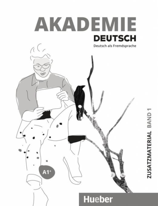 Akademie Deutsch A1+. Zusatzmaterial mit Audios online. Band 1. Deutsch als Fremdsprache