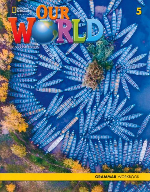 Our World (Second Edition) 5 Grammar Workbook / Грамматика