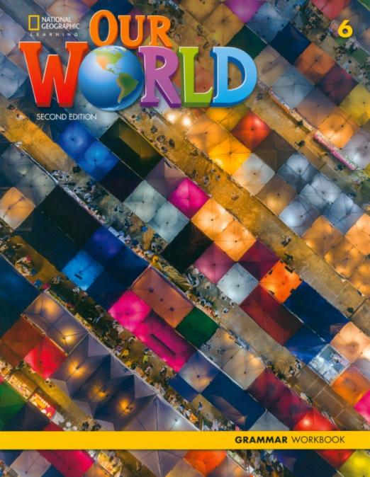 Our World (Second Edition) 6 Grammar Workbook / Грамматика