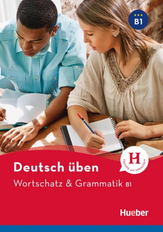 Deutsch üben. Wortschatz & Grammatik B1