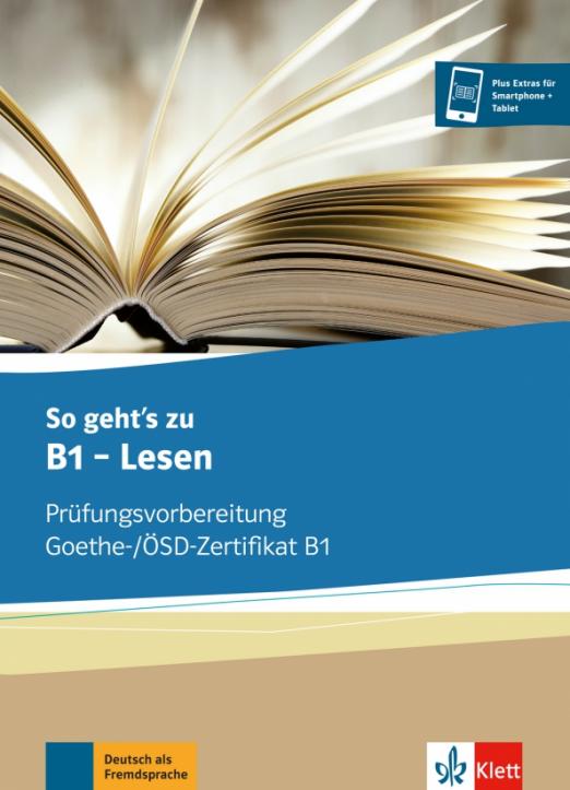So geht’s zu B1 - Lesen. Prüfungsvorbereitung Goethe-/ÖSD-Zertifikat B1. Übungsbuch