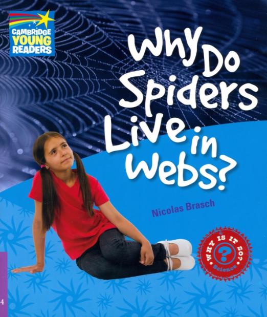 Why Do Spiders Live in Webs? Level 4. Factbook