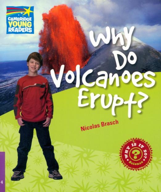 Why Do Volcanoes Erupt? Level 4. Factbook