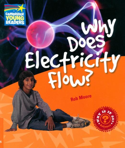 Why Does Electricity Flow? Level 6. Factbook