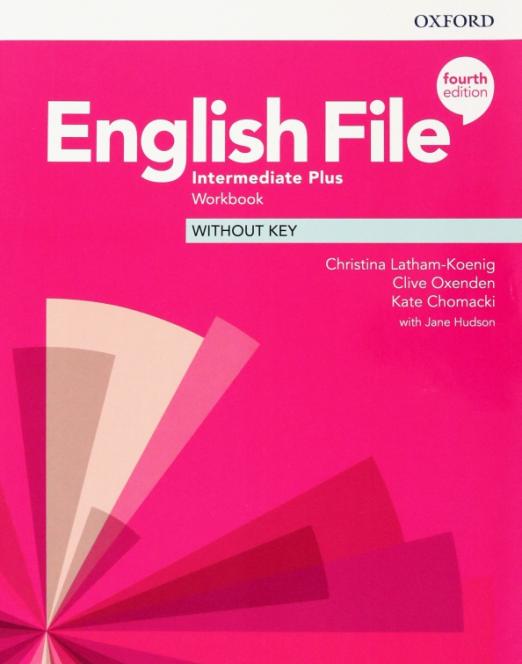 Fourth Edition English File Intermediate Plus Workbook Without Key / Рабочая тетрадь без ответов