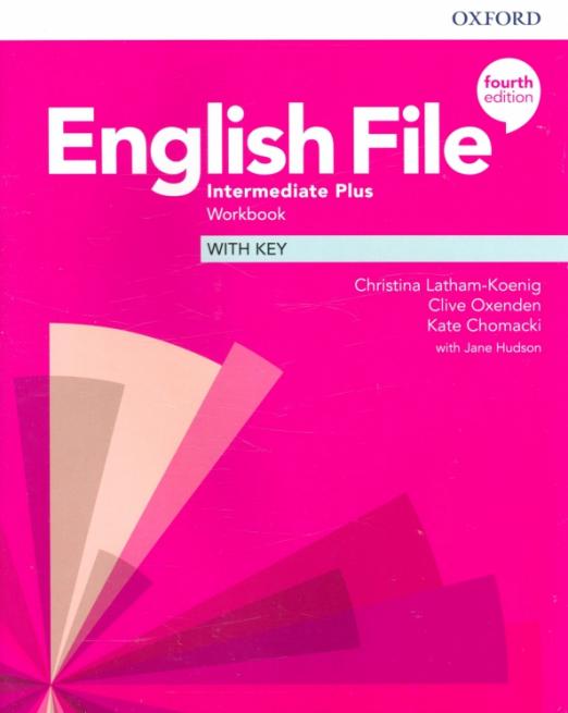 Fourth Edition English File Intermediate Plus Workbook + Key / Рабочая тетрадь + ответы