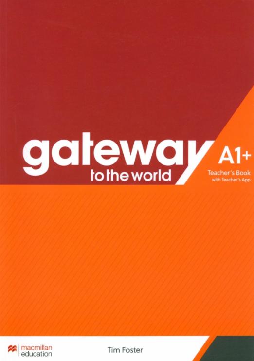 Gateway to the World A1+ Teacher’s Book + Teacher’s App / Книга для учителя