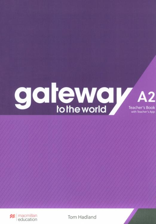 Gateway to the World A2 Teacher’s Book + Teacher’s App / Книга для учителя