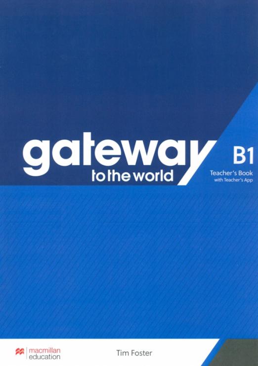 Gateway to the World B1 Teacher’s Book + Teacher’s App / Книга для учителя