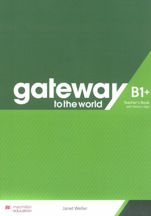 Gateway to the World B1+ Teacher’s Book + Teacher’s App / Книга для учителя