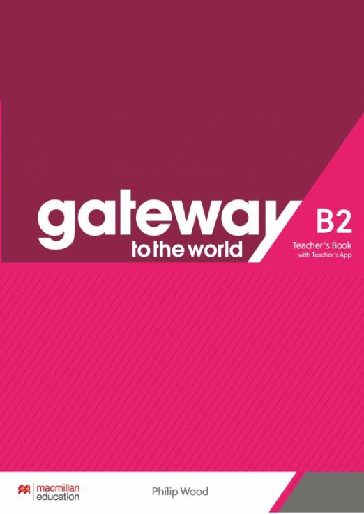 Gateway to the World B2 Teacher’s Book + Teacher’s App / Книга для учителя